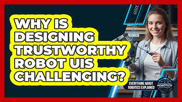 Why Is Designing Trustworthy Robot UIs Challenging?