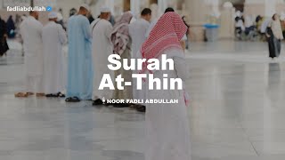 MUROTTAL SURAH AT-THIN JUZ 30 | RECITER : FADLI ABDULLAH