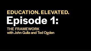 The E.E. Ford Foundation's John Gulla and "The Framework" | Education. Elevated. EP 1