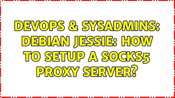 DevOps & SysAdmins: Debian Jessie: how to setup a socks5 proxy server?