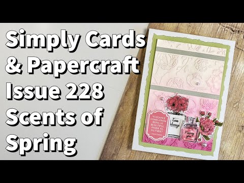 Simply Cards & Papercraft Issue 228 // Scents of Spring + My Magazine Commission