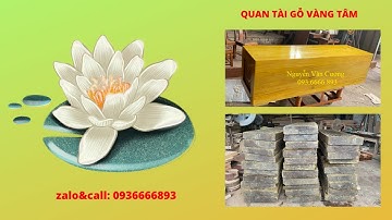 Quan tài gỗ vàng tâm Nguyễn Văn Cương đáp ứng những vị khách khó tính nhất