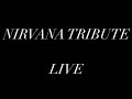NIRVANA LIVE TRIBUTE!