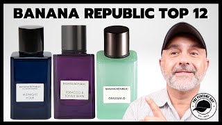 Top 12 BANANA REPUBLIC FRAGRANCES + Collezione Riservata Fragrances Review