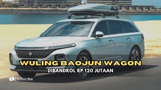 Harga Mobil Wuling Baojun RC 5 W Wagon Dibandrol Rp 120 Jutaan