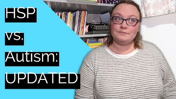 HSP vs. Autism: UPDATED | Neurodivergent Magic