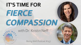 Fierce Self-Compassion with Dr. Kristin Neff | Being Well Podcast 157