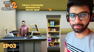 Finally Purchased Refrigerator For My Store 😍🔥 | Trader Life Simulator 2 in Hindi EP #3