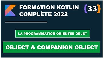 #33 Object & Companion Object | Programmation Orientée Objets #Kotlin |  Formation Kotlin 2022 FR