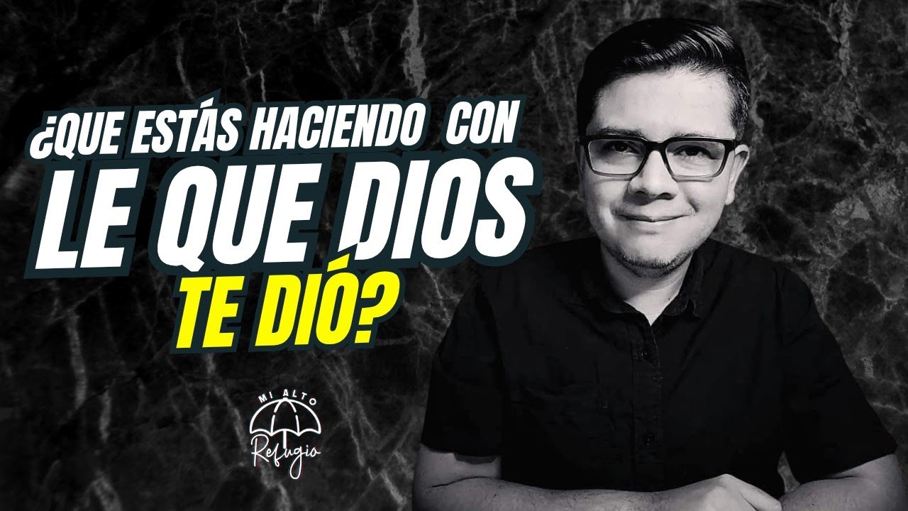 ¿Que estás haciendo con lo que Dios te dió? - YouTube