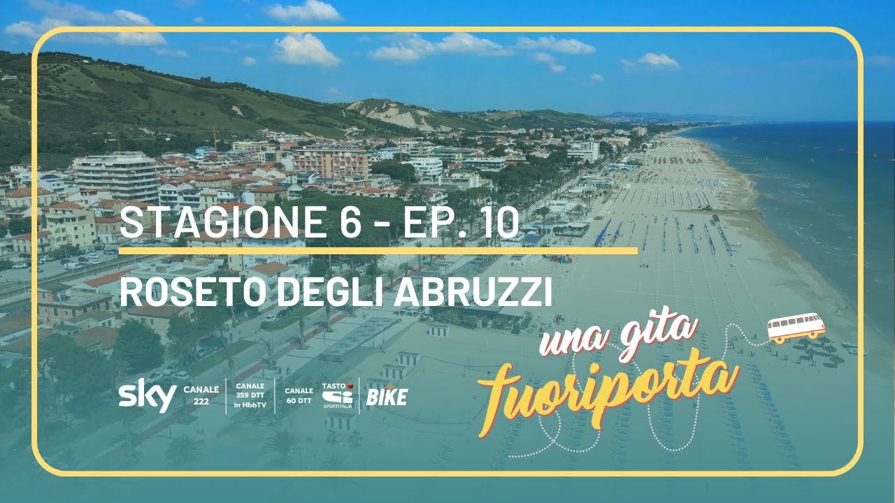 Roseto degli Abruzzi - Una gita fuoriporta - S6 - Ep. 10