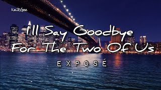 I'll Say Goodbye For The Two Of Us | By Exposé | @keirgee Lyrics Video