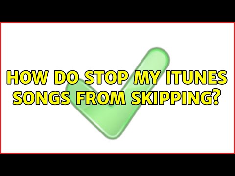 How do stop my iTunes songs from skipping?