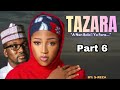 TAZARA Part 6 Hausa Novel Mai Taba Zuciya Kan Rayuwar Marayu 