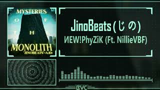 JinoBeats (じの)  -  ИEW!PhyZiK (feat. NillieVBF) 「MYSTERIES of the MONOLITH」