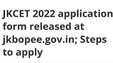 JKCET 2022 APPLICATION FORM RELEASED,HOW TO APPLY,ELIGIBILITY,LATEST NEWS JKCET EXAM,ADMIT CARD DATE