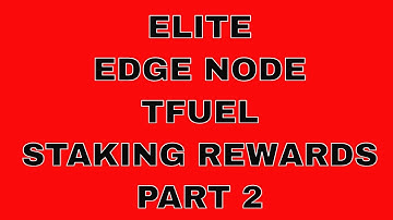 Elite Edge Node TFUEL staking rewards - Part 2