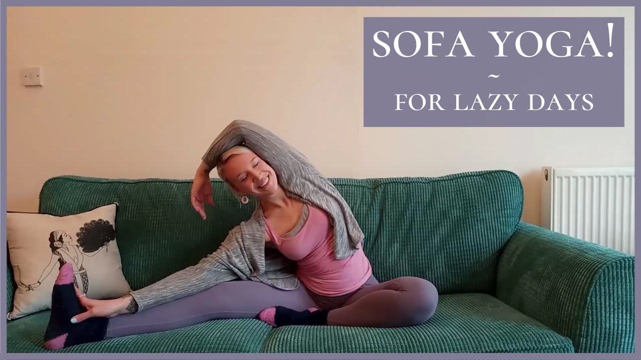 Sofa Yoga! Need a stretch but don't quite have the energy? Try some