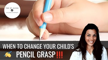 WHEN To Change a Pencil Grasp