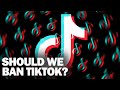 The truth behind TikTok - Should it be banned?