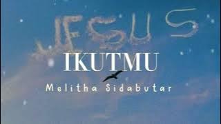 IkutMu-Lirik||Melitha Sidabutar