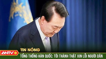 Tổng thống Hàn Quốc cúi đầu, xin lỗi người dân vì ban bố thiết quân luật | ANTV