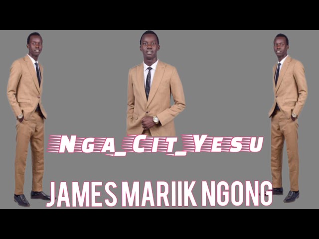 Nga_Cit_Yesu by James Mariik Ngong (official audio) Dinka Rek Gospel class=
