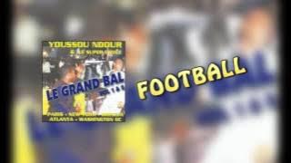 Youssou Ndour - FOOTBALL - Grand Bal EVRY