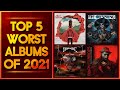 Top 5 WORST Albums Of 2021