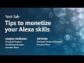 Alexa developers tech talk tips to monetize your alexa skills