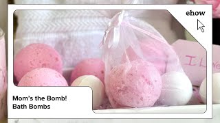 Mom's the Bomb! Bath Bombs