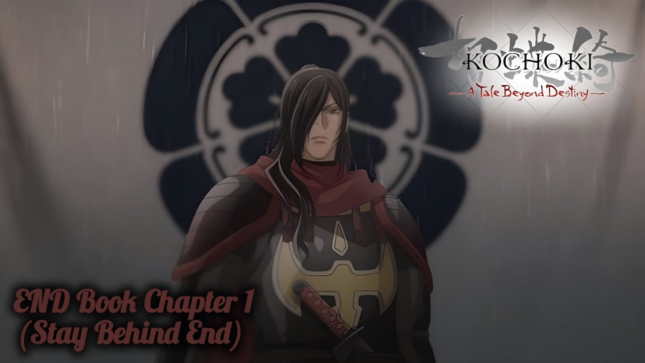 KOCHOKI: A Tale Beyond Destiny || END BOOK ~Stay Behind Ending~ Chapter 1