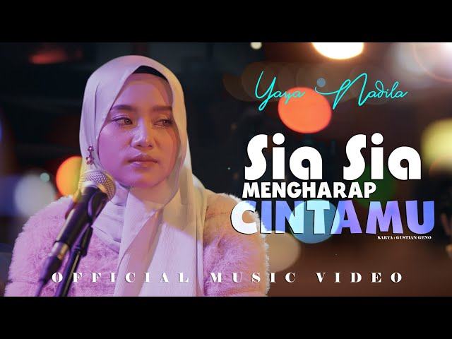 Yaya Nadila - Sia Sia Mengharap Cintamu ( Official Music Video ) class=