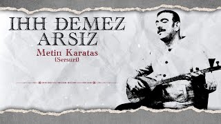 Metin Karataş - Ihh Demez Arsız- (Official Video)