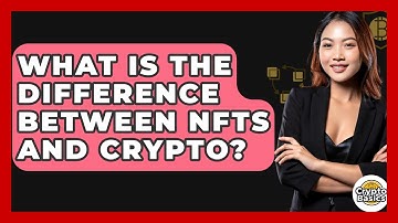 What Is The Difference Between NFTs And Crypto? - CryptoBasics360.com