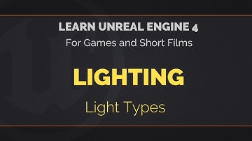 04 - 01 - Learn Unreal Engine 4 - Light Types
