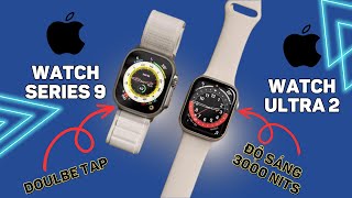 Apple Watch Series 9 và Ultra 2: Cử chỉ tay siêu hay, độ sáng tới 3000 nits