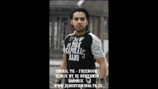 Ismail YK - Facebook Remix By DJ Bünyamin 2009 Resimi
