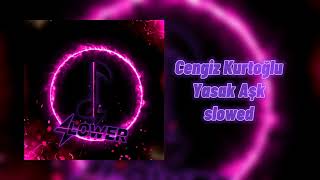 Cengiz Kurtoğlu - Yasak Aşk (slowed) Resimi