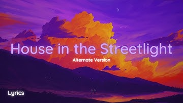 Gareth Emery, LSR/CITY & Annabel - House in the Streetlight (Alternate Version) - Lyrics