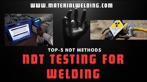 Training on NDT Testing for Welding- Top-5 NDT methods