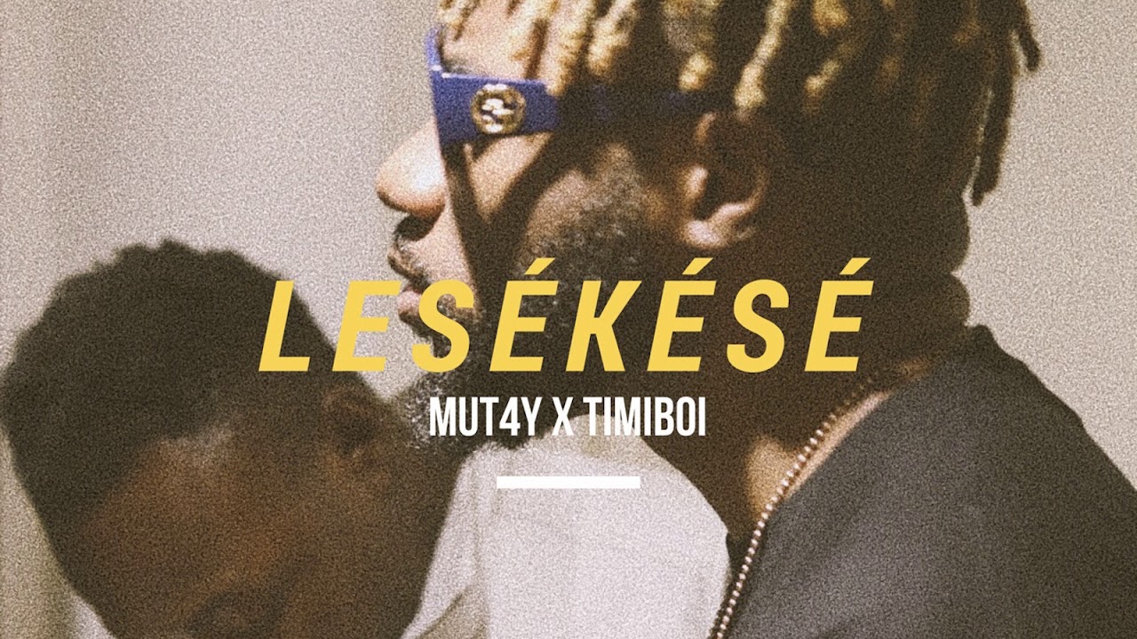 MUT4Y - LESEKESE  (FT. TIMIBOI)