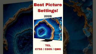 best picture settings for TCL c805, c755 and Qm8 2026!