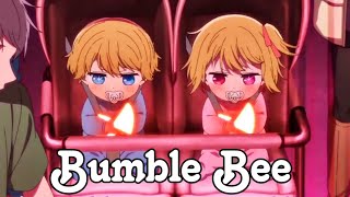 Video thumbnail of "Oshi No Ko「AMV」- Bumble Bee"