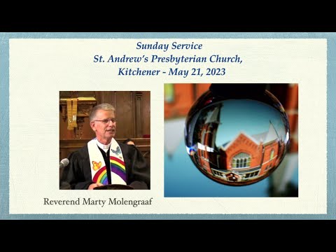 Sunday Service - St. Andrew's Presbyterian Church - May 21, 2023 - Reverend Marty Molengraaf