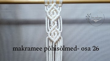 Makramee põhisõlmed - osa 26/ Macrame Tutorial For / pattern elements for your  projects.