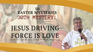 The 30th Mystery - JESUS DRIVING FORCE IS LOVE:  Homily of Fr. Mark Demanuele on April 29, 2024 by Sta. Maria Goretti Parish 2,232 views 2 weeks ago 11 minutes, 25 seconds