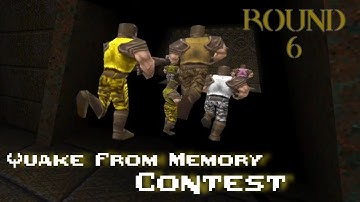 Quake From Memory Contest Results: Round 6