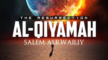 Surah Al-Qiyamah - سورة القيامة | Salem Alrwailiy - سالم الرويلي | Heart Touching Qur'an