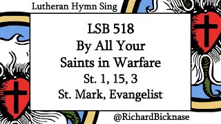 Melody Score Video: LSB 518 By All Your Saints in Warfare (St. 1, 15, 3; St. Mark, Evangelist)